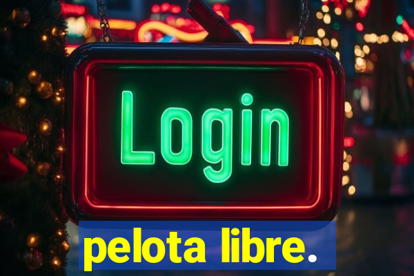 pelota libre.